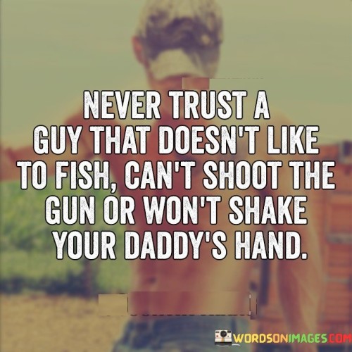 Never-Trust-A-Guy-That-Doesnt-Like-To-Fish-Quotes.jpeg