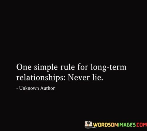 One Simple Rule For Long Term Relationships Never Lie Quotes