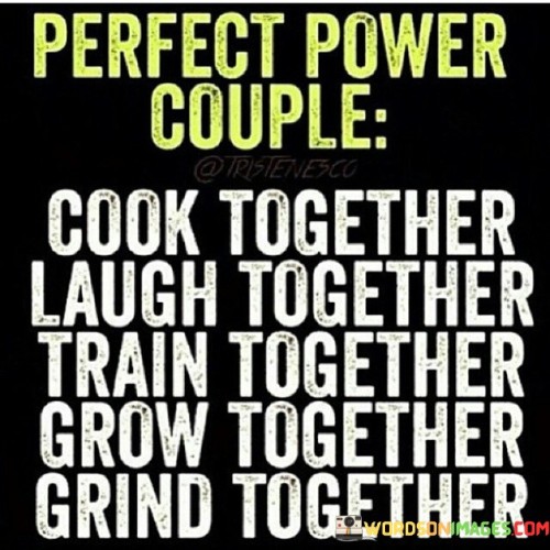 Perfect Power Couple Cook Together Laugh Together Train Together Quotes