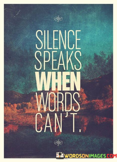 Silence-Speaks-When-Words-Cant-Quotes.jpeg