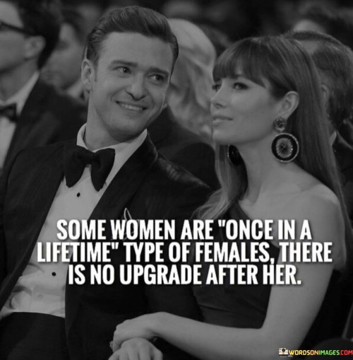 Some-Women-Are-Once-In-A-Lifetime-Type-Of-Females-There-Is-No-Quotes.jpeg