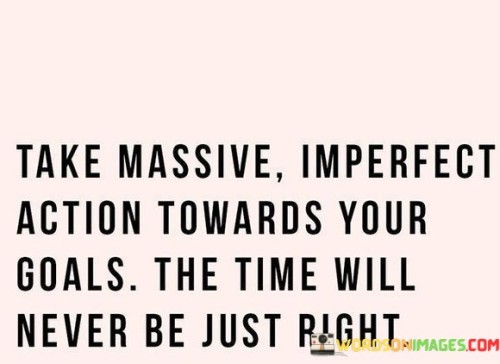 Take-Massive-Imperfect-Action-Towards-Your-Goals-Quotes.jpeg
