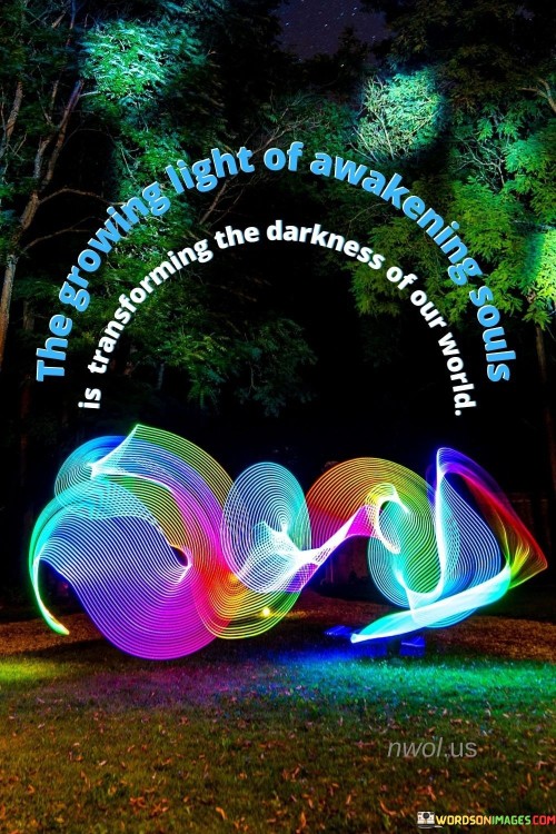 The-Growing-Light-Of-Awakening-Souls-Transforming-The-Darkness-Quotes.jpeg