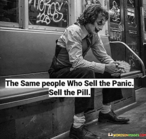 The-Same-People-Who-Sell-The-Panic-Sell-The-Pill-Quotes.jpeg