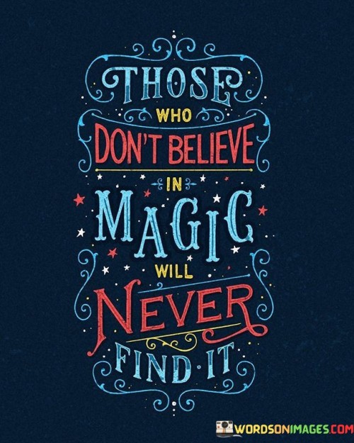 Those-Who-Dont-Believe-In-Magic-With-Never-Find-It-Quotes.jpeg