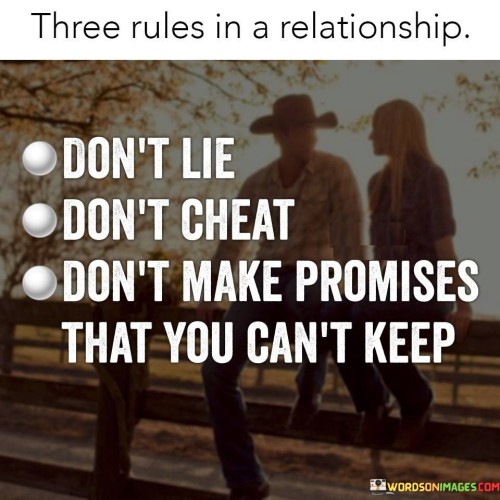 Three-Rules-In-A-Relationship-Dont-Lie-Dont-Cheat-Dont-Make-Quotes.jpeg