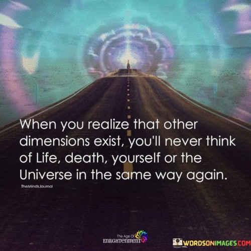 When-You-Realize-That-Other-Dimensions-Exist-Quotes.jpeg
