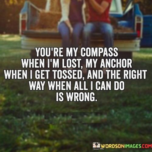 You-Are-My-Compass-When-Im-Lost-My-Anchor-When-Quotes.jpeg