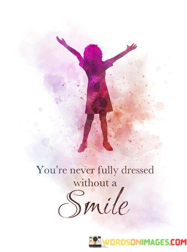 You-Are-Never-Fully-Dressed-Without-A-Smile-Quotes.jpeg