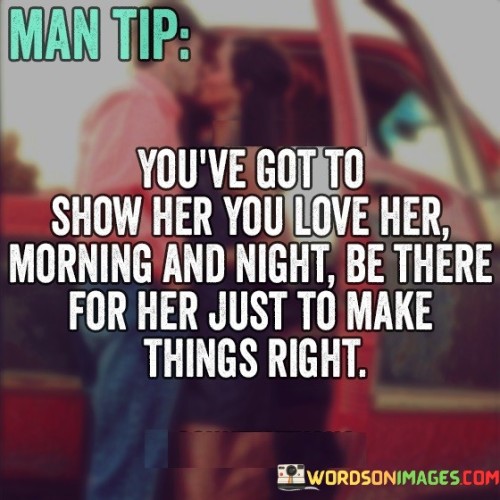 You've Got To Show Her You Love Her Morning And Quotes