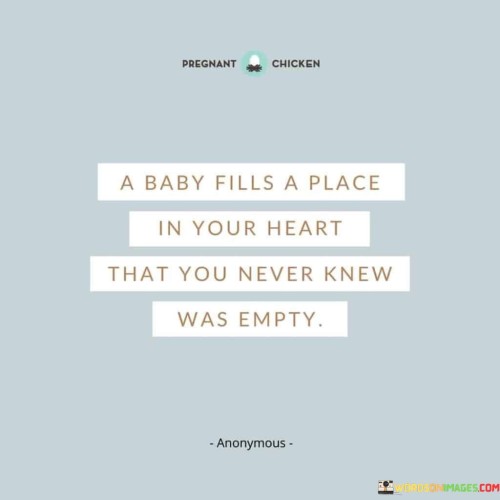 A Baby Fills A Place In Your Heart That You Never Knew Was Empty Quotes