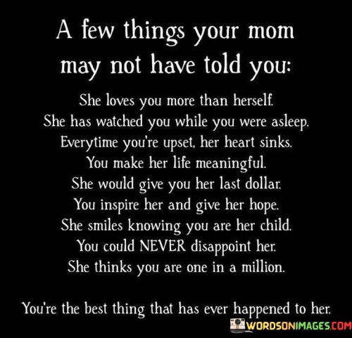 A Few Things Your Mom May Not Have Told You She Loves You More Than Quotes