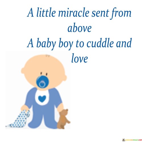 A Little Miracle Sent From Above A Baby Boy To Cuddle And Love Quotes