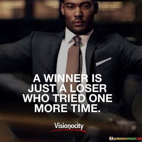 A-Winner-Is-Just-A-Loser-Who-Tried-One-More-Time-Quotes.jpeg