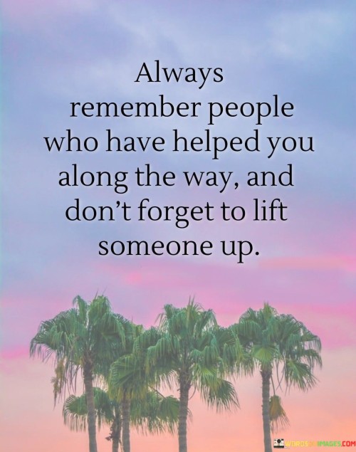 Always-Remember-People-Who-Have-Helped-You-Along-Quotes.jpeg