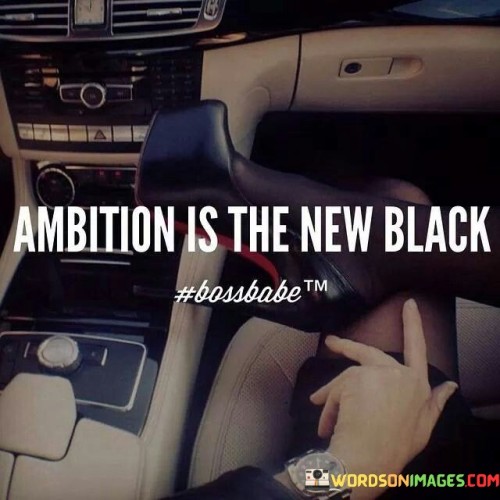 Ambition-Is-The-New-Black-Quotes.jpeg