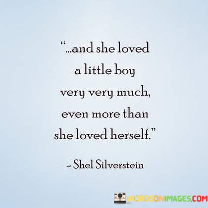 And-She-Loved-A-Little-Boy-Very-Very-Much-Even-More-Than-Quotes.jpeg