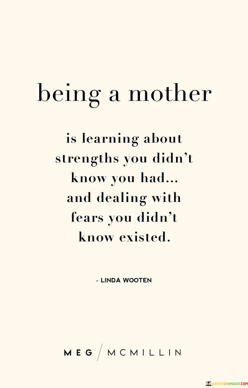 Being Mother Is Learning About Strengths You Didn't Quotes