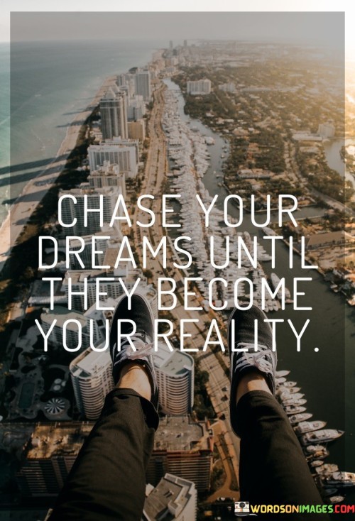 Chase-Your-Dreams-Until-They-Become-Quotes.jpeg