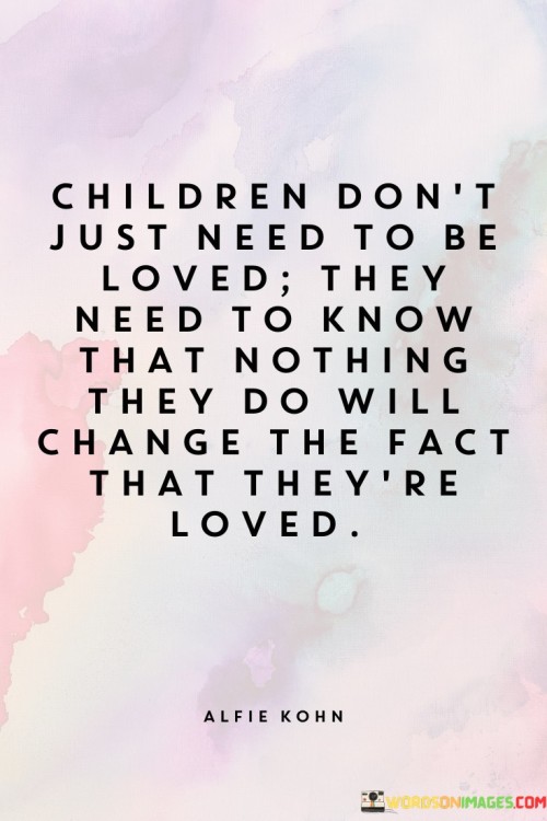 Children-Dont-Just-Need-To-Be-Loved-They-Need-To-Know-Quotes.jpeg