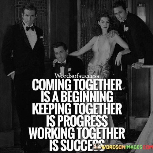 Coming-Together-Is-A-Beginning-Keeping-Together-Quotes.jpeg