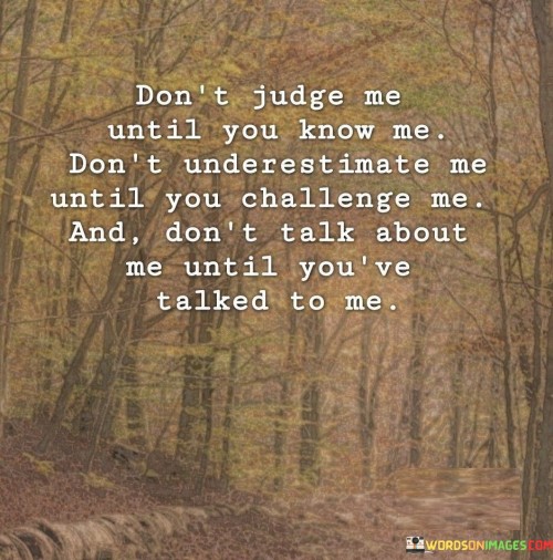 Don't Judge Me Until You Know Me Don't Underestimate Quotes