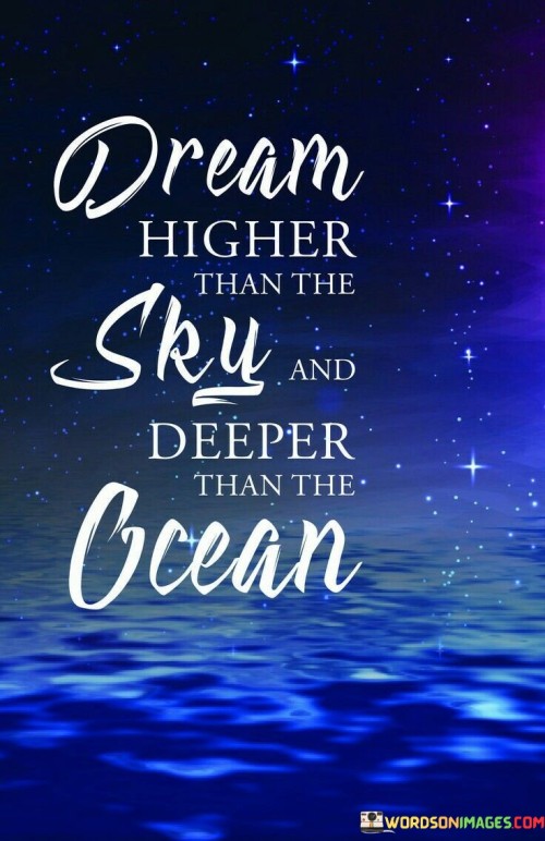 Dream-Higher-Than-The-Sky-And-Deeper-Quotes.jpeg