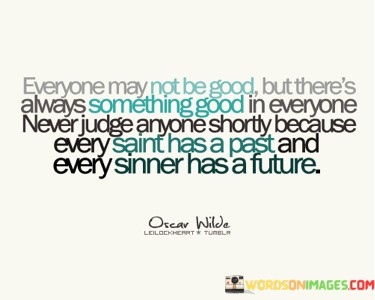 Everyone-May-Not-Be-Good-But-Theres-Alaways-Something-Quotes.jpeg