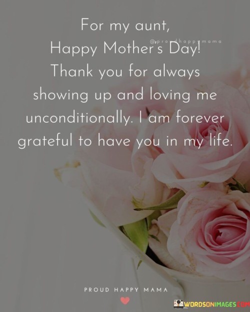 For My Aunt Happy Mother's Day Thank You For Always Showing Up And Loving Me Quotes