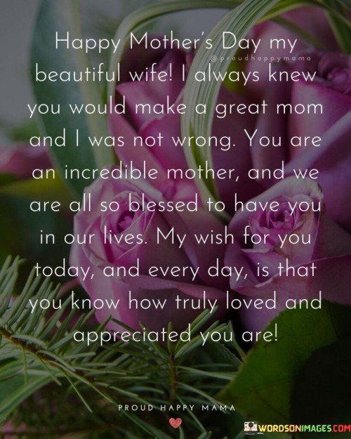 Happy-Mothers-Day-My-Beautiful-Wife-I-Always-Knew-You-Would-Make-Quotes.jpeg