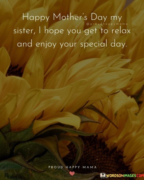 Happy-Mothers-Day-My-Sister-I-Hope-You-Get-To-Relax-And-Enjoy-Your-Quotes.jpeg