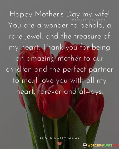 Happy Mother's Day My Wife You Are A Wonder To Behold A Rare Jewel Quotes