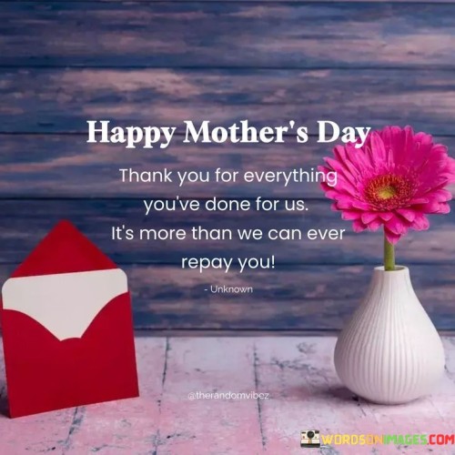 Happy-Mothers-Day-Thank-You-For-Everything-Youve-Done-For-Us-Its-More-Than-We-Can-Quotes.jpeg