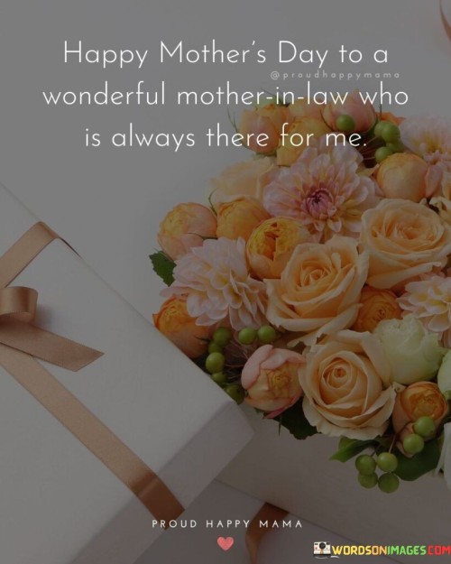 Happy Mother's Day To A Wonderful Mother In Law Who Is Always There For Me Quotes