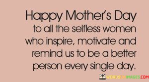 Happy-Mothers-Day-To-All-The-Selfless-Women-Who-Inspire-Quotes.jpeg