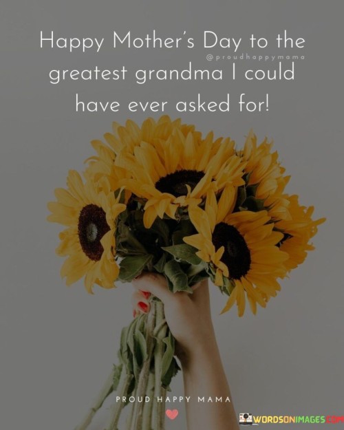 Happy-Mothers-Day-To-The-Greatest-Grandma-I-Could-Have-Ever-Asked-For-Quotes.jpeg