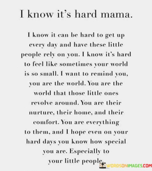 I Know It's Hard Mama I Know It Can Be Hard To Get Up Quotes