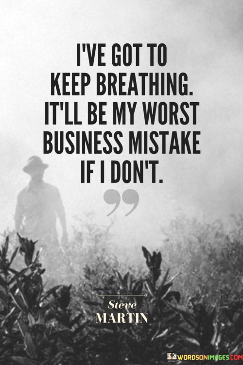 I've Got To Keep Breathing It'll Be My Worst Quotes