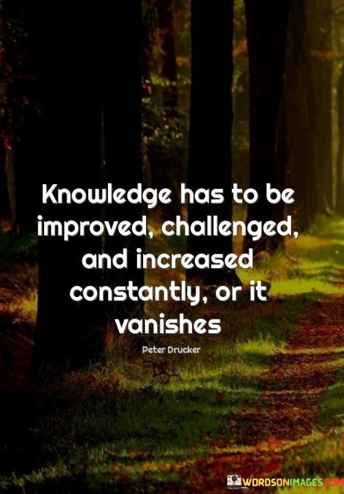 Knowledge-Has-To-Be-Improved-Challenged-And-Increased-Quotes.jpeg