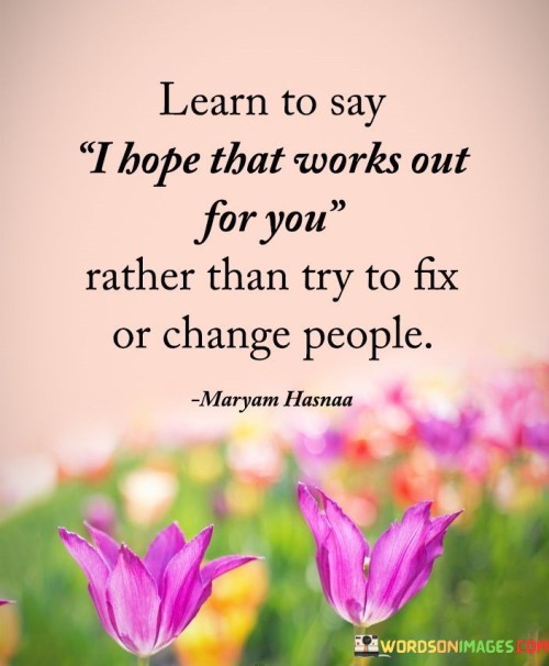 Learn-To-Say-I-Hope-That-Works-Out-For-You-Quotes