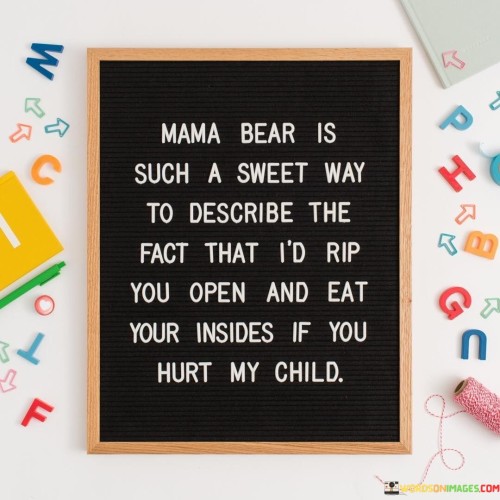 Mama Bear Is Such A Sweet Way To Describe The Fact That Quotes