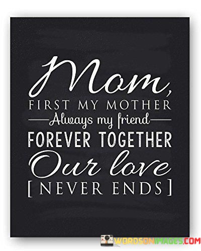 Mom-First-My-Mother-Always-My-Friend-Forever-Together-Our-Love-Quotes.jpeg