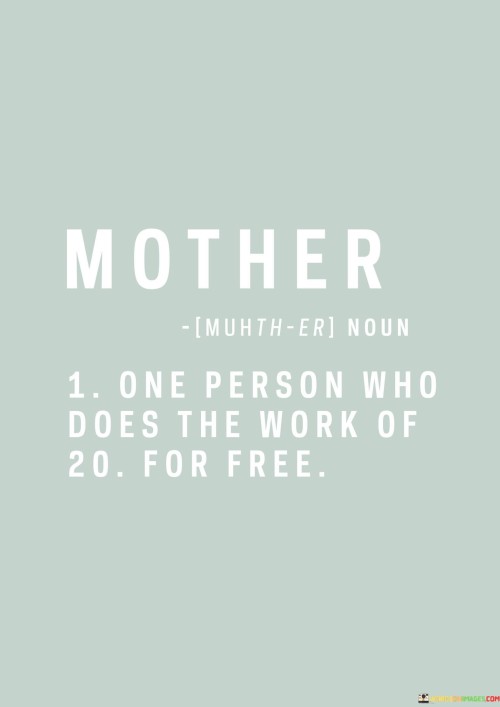 Mother-One-Person-Who-Does-The-Work-Of-20-For-Free-Quotes.jpeg