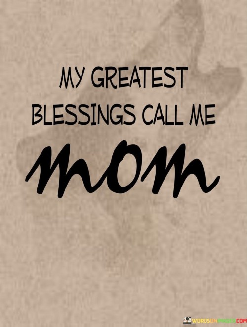 My Greatest Blessing Call Me Mom Quotes