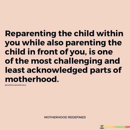 Reparenting The Child Within You While Also Parenting The Child Quotes