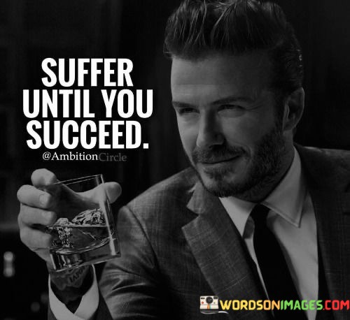 Suffer-Until-You-Succeed-Quotes.jpeg