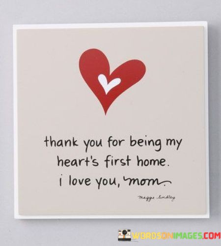 Thank-You-For-Being-My-Hearts-First-Home-I-Love-You-Mom-Quotes.jpeg