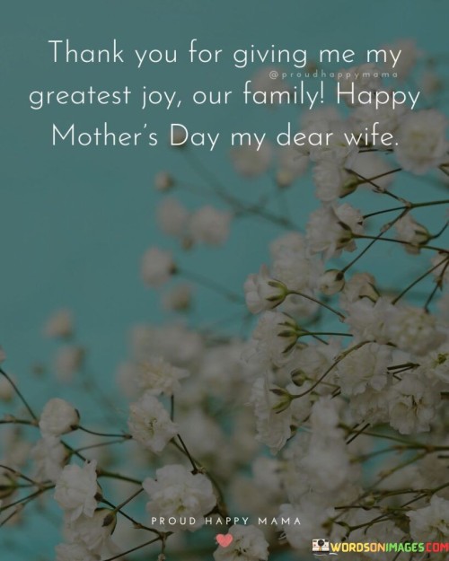 Thank You For Giving Me My Greatest Joy Our Family Happy Mother's Quotes