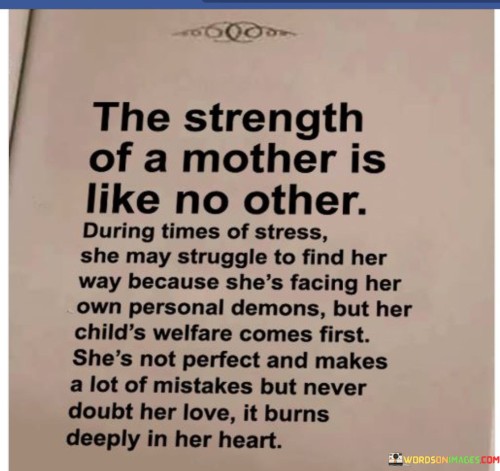 The Strength Of A Mother Is Like No Other During Times Of Stress She May Struggle Quotes