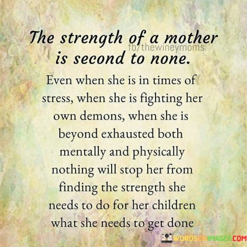 The Strength Of A Mother Is Second To None Even When She Is In Times Of Stress Quotes